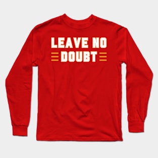 San Francisco - Leave No Doubt 49ers Long Sleeve T-Shirt